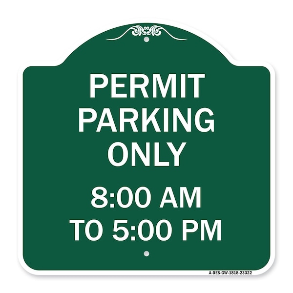 Permit Parking 8-00 Am to 5-00 Pm, Green & White Aluminum Sign, 18" x 18", GW-1818-23322